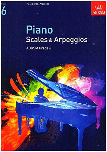 Piano Scales & Arpeggios, Grade 6 (ABRSM Scales & Arpeggios)